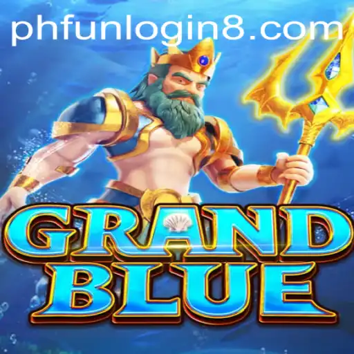 Exploring GRANDBLUE: The Next Big Thing in Gaming and How to Access It with PHFun Login