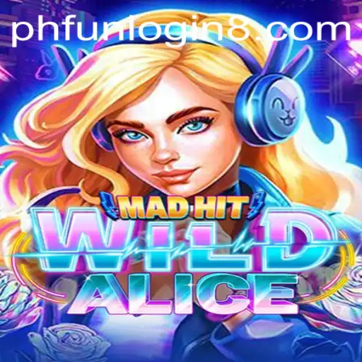 MadHitWildAlice: An Exciting Journey Into the World of Phfun